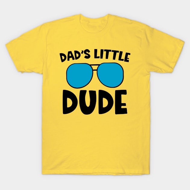 Dad's Little Dude T-Shirt by DesignKreationz